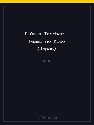 I Am a Teacher – Teami no Kiso (Japan)