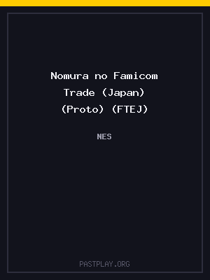 Nomura no Famicom Trade (Japan) (Proto) (FTEJ)