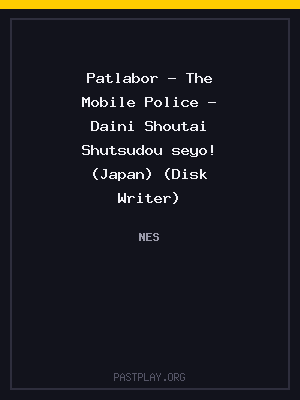 Patlabor – The Mobile Police – Daini Shoutai Shutsudou seyo! (Japan) (Disk Writer)