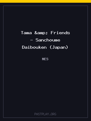 Tama & Friends – Sanchoume Daibouken (Japan)